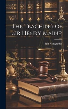 The Teaching of Sir Henry Maine; - Vinogradoff, Paul