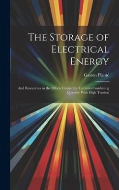 The Storage of Electrical Energy - Planté, Gaston