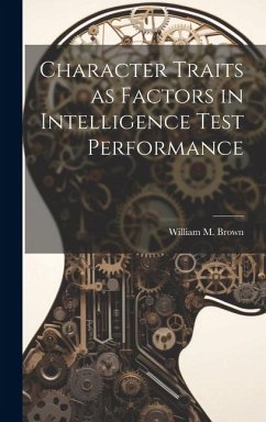 Character Traits as Factors in Intelligence Test Performance - Brown, William M