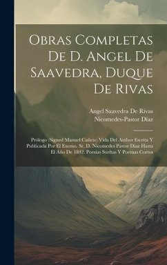 Obras Completas De D. Angel De Saavedra, Duque De Rivas - Díaz, Nicomedes-Pastor; De Rivas, Angel Saavedra