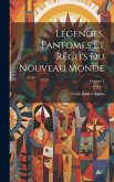 Légendes, Fantomes Et Récits Du Nouveau Monde; Volume 1