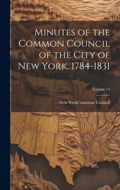 Minutes of the Common Council of the City of New York, 1784-1831; Volume 14