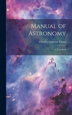 Manual of Astronomy - Young, Charles Augustus