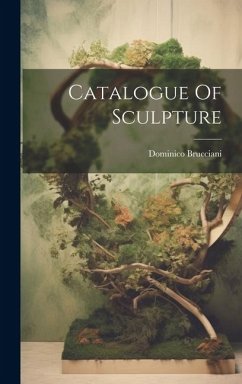 Catalogue Of Sculpture - Brucciani, Dominico
