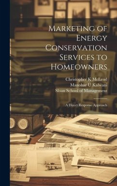 Marketing of Energy Conservation Services to Homeowners - Kalwani, Manohar U; McLeod, Christopher K