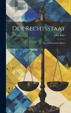 Der Rechtsstaat - Bähr, Otto