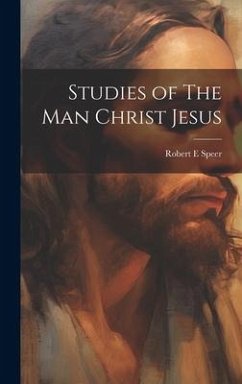 Studies of The Man Christ Jesus - Speer, Robert E