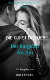 Die Kunst der Liebe (Der Ratgeber für Ihn) (eBook, ePUB)