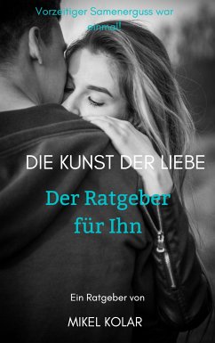 Die Kunst der Liebe (Der Ratgeber für Ihn) (eBook, ePUB) - Kolar, Mikel