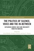 The Politics of Silence, Voice and the In-Between (eBook, PDF)