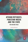 Afghan Refugees, Pakistani Media and the State (eBook, ePUB)