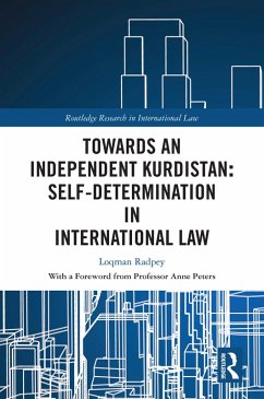 Towards an Independent Kurdistan: Self-Determination in International Law (eBook, PDF) - Radpey, Loqman