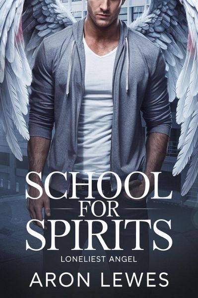 School for Spirits: Loneliest Angel (Spirit School, #9) (eBook, ePUB) School for Spirits: Loneliest Angel (Spirit School, #9) (eBook, ePUB)