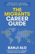 The Migrants Career Guide: Proven Steps... - Bild 1