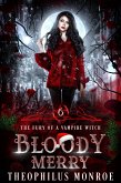Bloody Merry (The Fury of a Vampire Witch, #6) (eBook, ePUB) Bloody Merry (The Fury of a Vampire Witch, #6) (eBook, ePUB)
