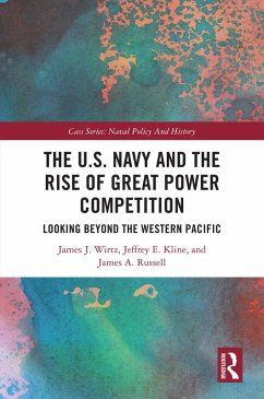 The U.S. Navy and the Rise of Great Power Competition (eBook, PDF) - Wirtz, James J.; Kline, Jeffrey E.; Russell, James A.