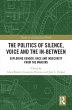 The Politics of Silence, Voice and the... - Bild 1