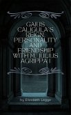 Gaius Caligula's Reign, Personality and Friendship with M. Julius Agrippa I (eBook, ePUB)