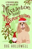 Mistletoe and Misfortune (Treehouse Hotel Mysteries, #4) (eBook, ePUB) Mistletoe and Misfortune (Treehouse Hotel Mysteries, #4) (eBook, ePUB)