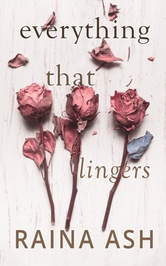 Everything That Lingers (eBook, ePUB) - Ash, Raina