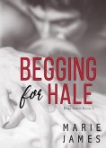 Begging for Hale (Hale Series, #2) (eBook, ePUB)