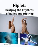 Hiplet: Bridging the Rhythms of Ballet and Hip-Hop (eBook, ePUB)
