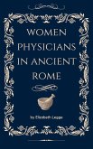 Woman Physicians in Ancient Rome (Echoes of Ancient Rome: Politics, Medicine, and War, #2) (eBook, ePUB) Woman Physicians in Ancient Rome (Echoes of Ancient Rome: Politics, Medicine, and War, #2) (eBook, ePUB)