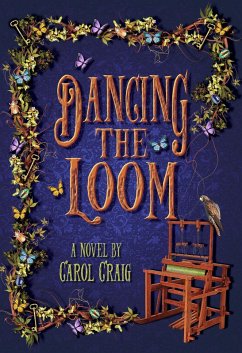 Dancing the Loom (The Tapestry Series, #1) (eBook, ePUB) - Craig, C. L.; Craig, Carol