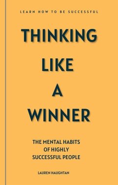 Thinking Like A Winner: The Mental Habits of Highly Successful People (eBook, ePUB) - Haughtan, Laura