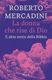 La donna che rise di Dio. E altre storie della Bibbia La donna che rise di Dio. E altre storie della Bibbia