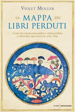 Cover La mappa dei libri perduti. Come la conoscenza antica è stata perduta e ritrovata: una storia in sette città