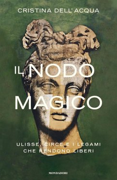 Cover Il nodo magico. Ulisse, Circe e i legami che rendono liberi