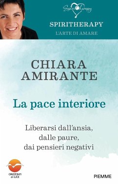 Cover La pace interiore. Liberarsi dall'ansia, dalle paure, dai pensieri negativi