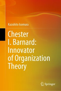 Chester I. Barnard: Innovator of Organization Theory (eBook, PDF) - Isomura, Kazuhito