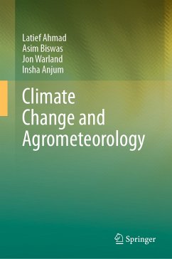 Climate Change and Agrometeorology (eBook, PDF) - Ahmad, Latief; Biswas, Asim; Warland, Jon; Anjum, Insha