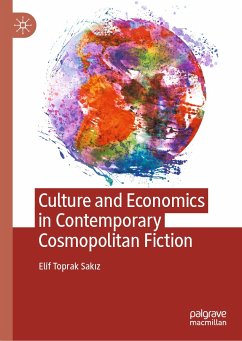 Culture and Economics in Contemporary Cosmopolitan Fiction (eBook, PDF) - Toprak Sakız, Elif