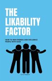 The Likability Factor: How to Win Friends and Influence People with Ease (eBook, ePUB)