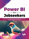 Power BI for Jobseekers: Learn how to create interactive dashboards and reports, and gain insights from the data (eBook, ePUB)