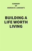 Summary of Marsha M. Linehan's Building a Life Worth Living (eBook, ePUB)