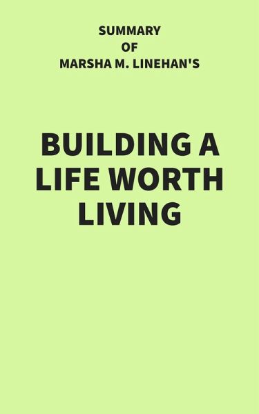 Summary of Marsha M. Linehan's Building a Life Worth Living (eBook, ePUB)