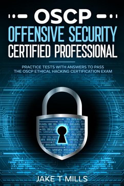 OSCP Offensive Security Certified Professional Practice Tests With Answers To Pass the OSCP Ethical Hacking Certification Exam (eBook, ePUB) - Mills, Jake T