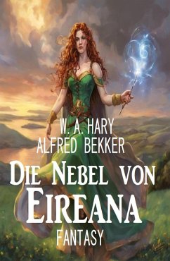 Die Nebel von Eireana: Fantasy (eBook, ePUB) - Hary, W. A.; Bekker, Alfred