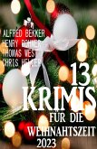 13 Krimis im Paket zur Weihnachtszeit 2023 (eBook, ePUB) 13 Krimis im Paket zur Weihnachtszeit 2023 (eBook, ePUB)