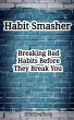 Habit Smasher: Breaking Bad Habits... - Bild 1