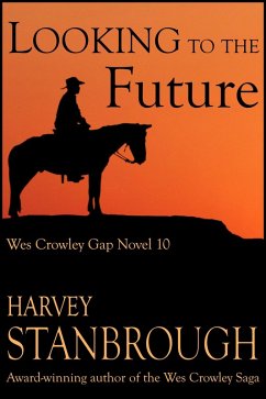 Looking to the Future (The Wes Crowley Series, #12) (eBook, ePUB) - Stanbrough, Harvey