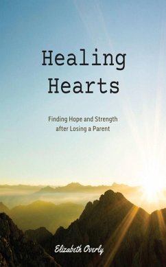 Cover Healing Hearts: Finding Hope and Strength after Losing a Parent (eBook, ePUB)