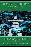 Map of an Old Heart (Uncollected Anthology: Mystical Maps) (eBook, ePUB)