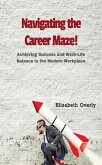 Navigating the Career Maze: Achieving Success and Work-Life Balance in the Modern Workplace (eBook, ePUB)