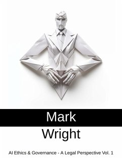 AI Ethics & Governance - A Legal Perspective Vol. 1 (eBook, ePUB) - Wright, Mark