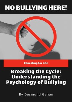 Breaking the Cycle: Understanding the Psychology of Bullying (eBook, ePUB) - Gahan, Desmond